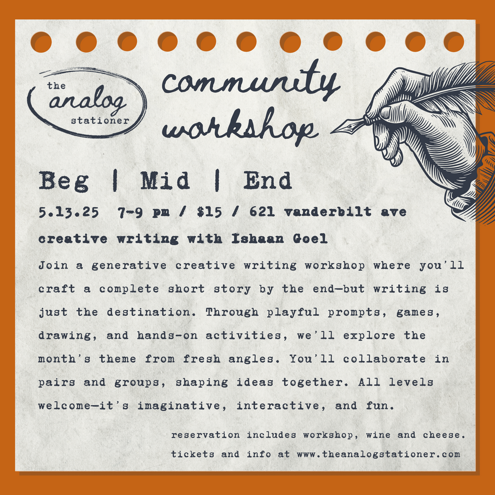 The Analog Stationer Community Workshop Beginning Middle End Beg Mid End Creative Writing Ishaan Goel